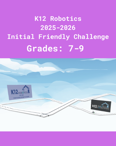 K12 Robotics 25-26 Friendly Challenge 7 to 9 Grade preview